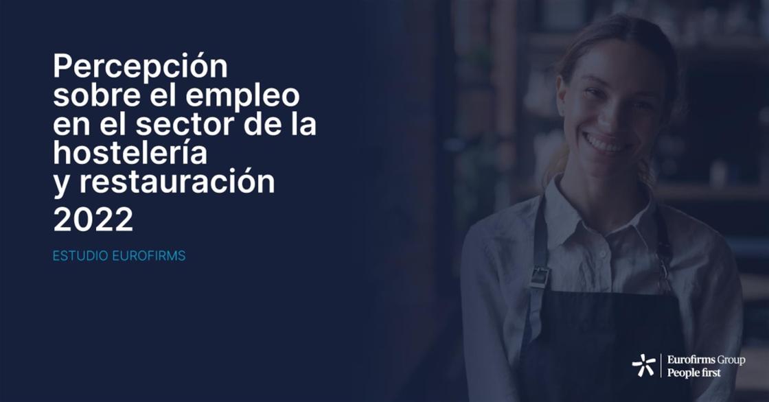 Imagen del informe “Percepción sobre el empleo en el sector de la hostelería y la restauración 2022”, elaborado por Eurofirms. EFE/CEDIDA/SOLO PARA ILUSTRAR LA NOTICIA QUE ACOMPAÑA/CRÉDITO OBLIGATORIO