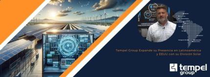 Tempel Group expande sua presença na América Latina e nos EUA com sua divisão solar