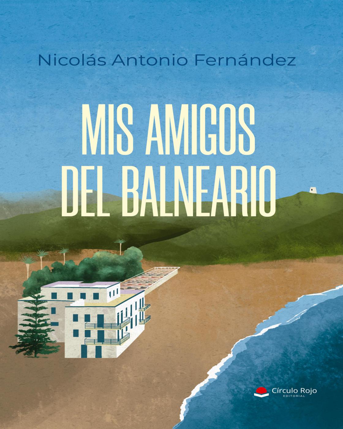 El escritor Nicolás Antonio Fernández publica su primera novela: Mis amigos del balneario.